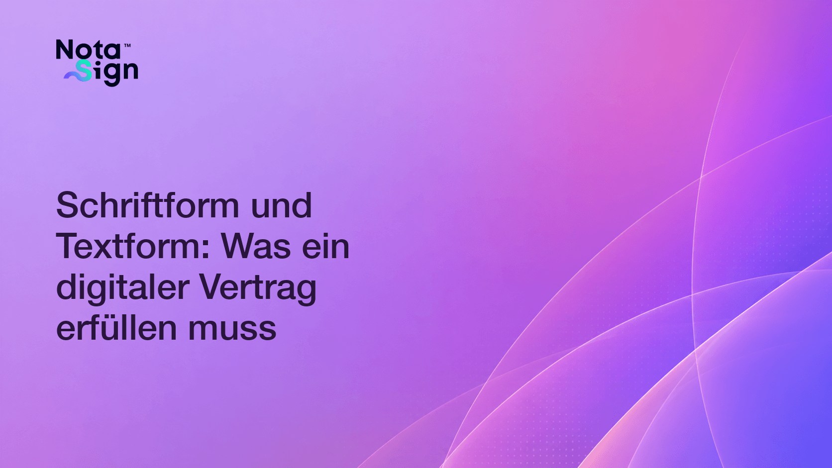 Schriftform und Textform: Was ein digitaler Vertrag erfüllen muss
