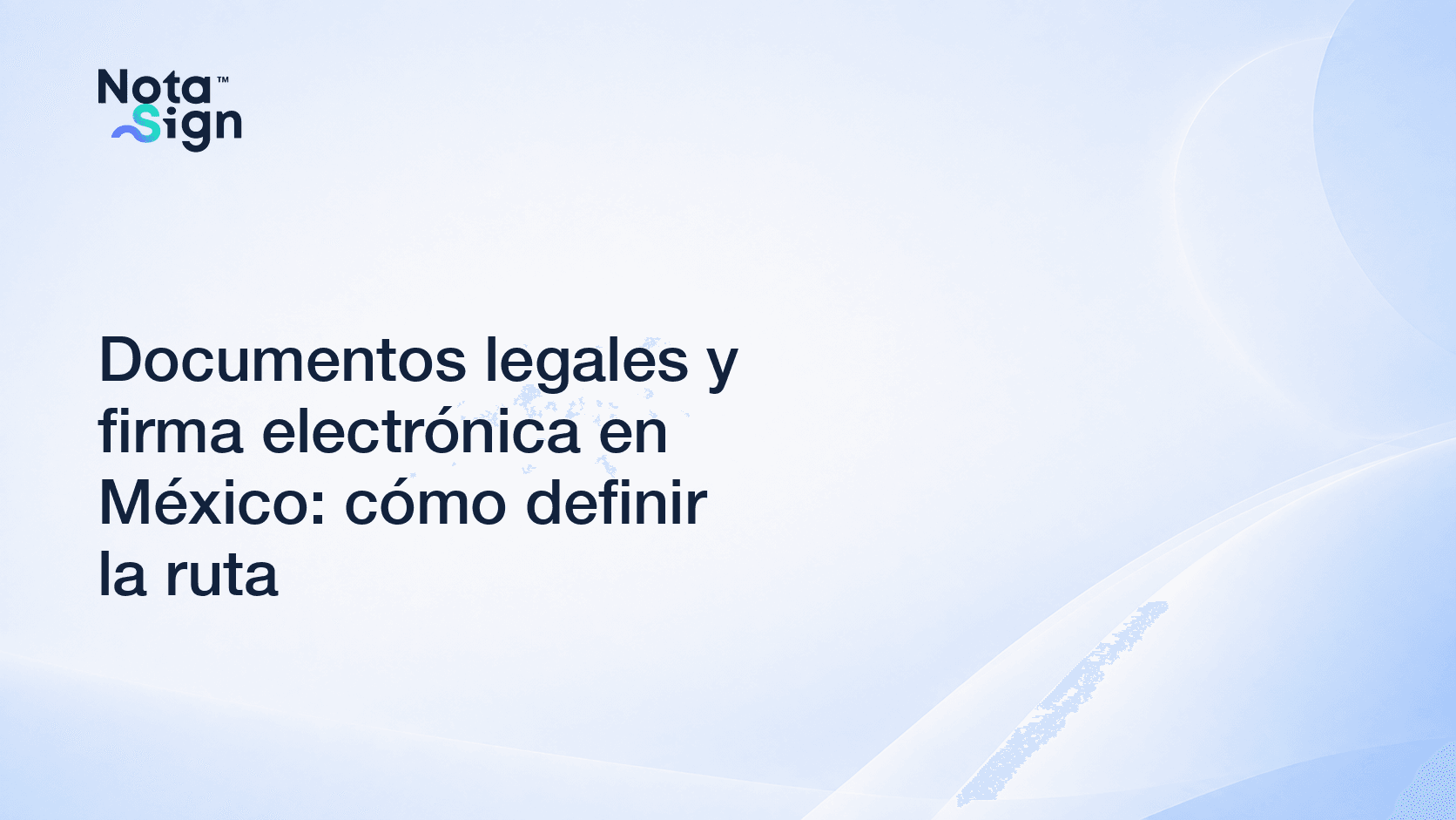 Documentos legales y firma electrónica en México: cómo definir la ruta