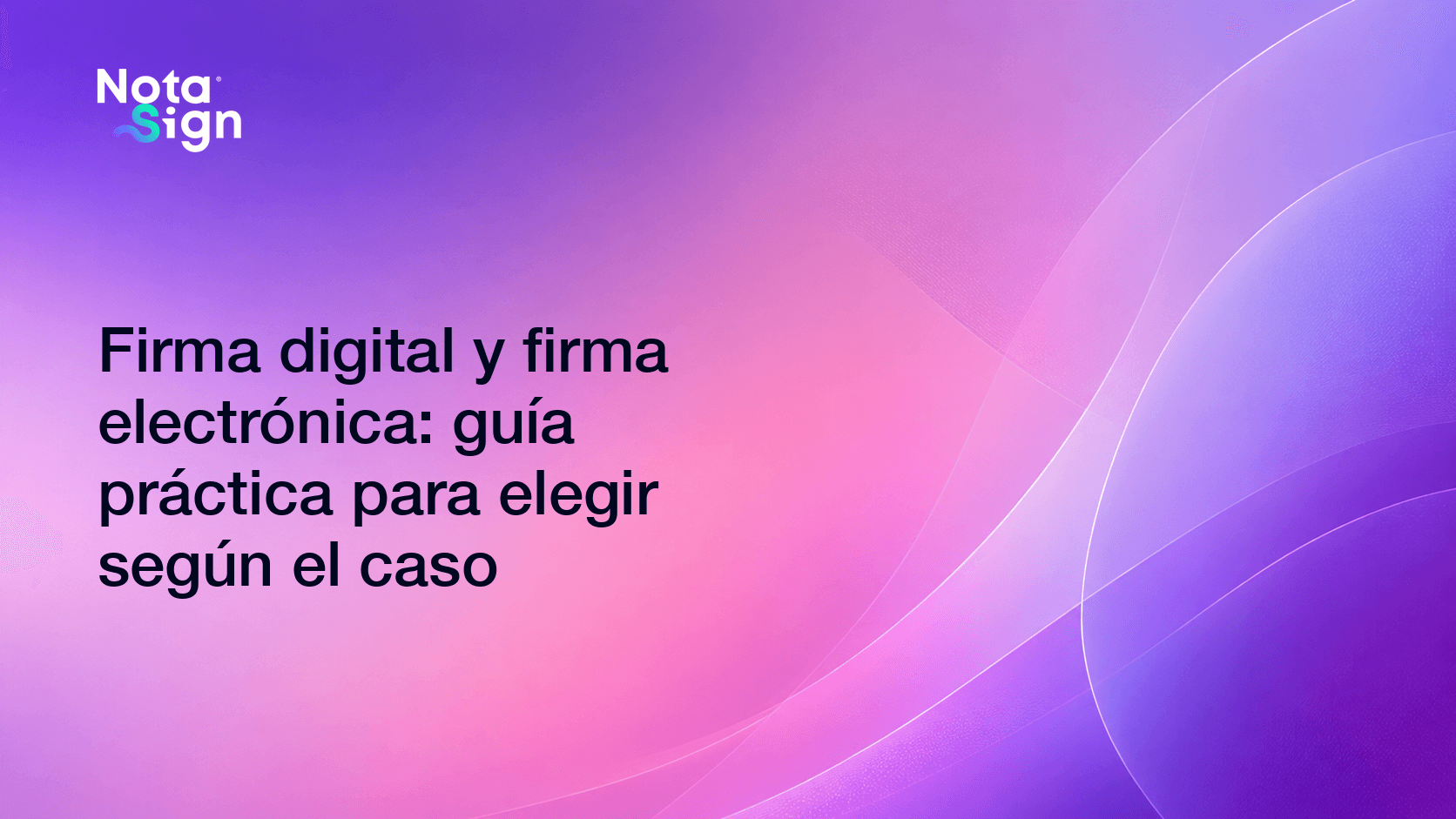 Firma digital y firma electrónica: guía práctica para elegir según el caso