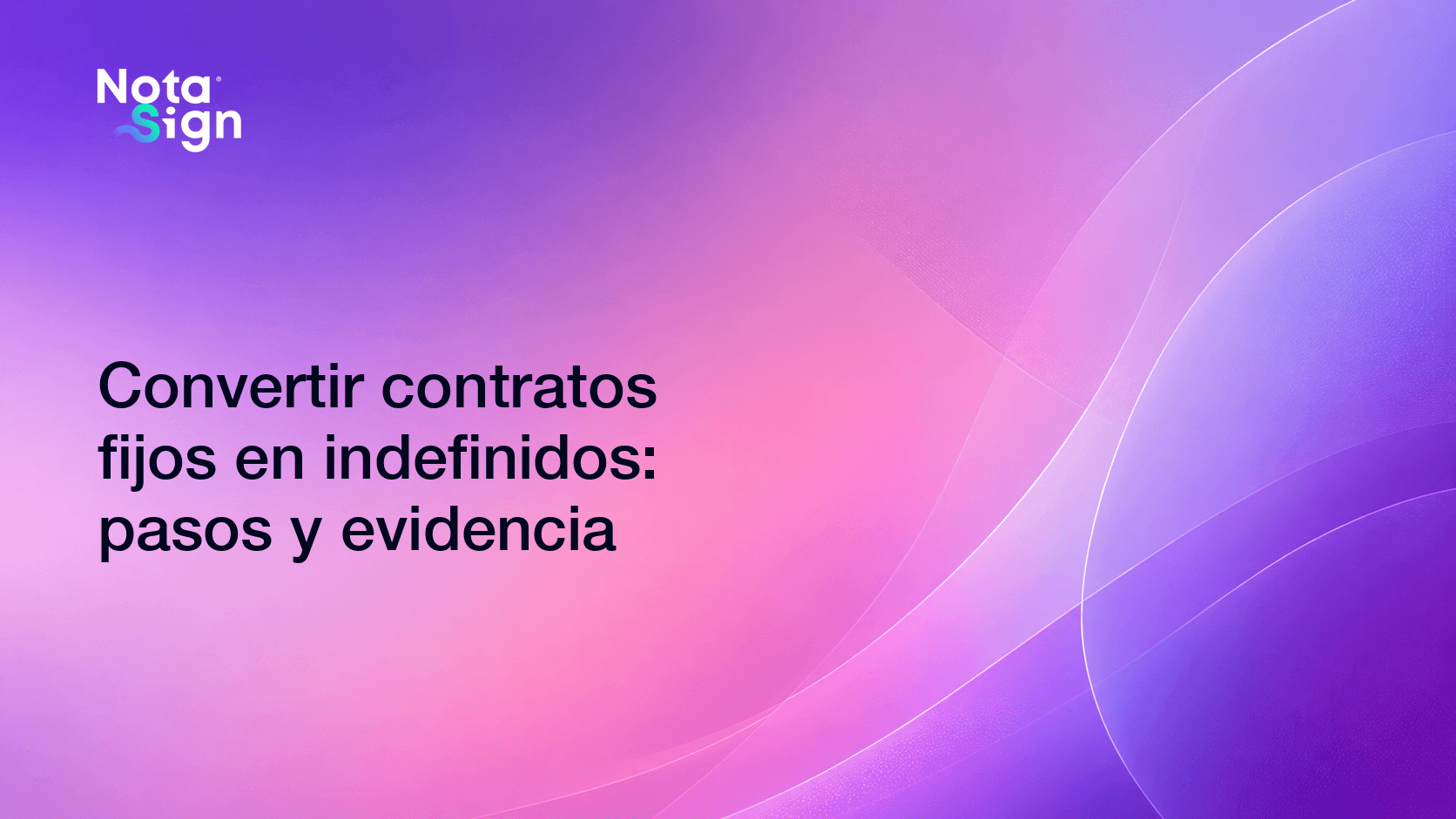 Convertir contratos fijos en indefinidos: pasos y evidencia