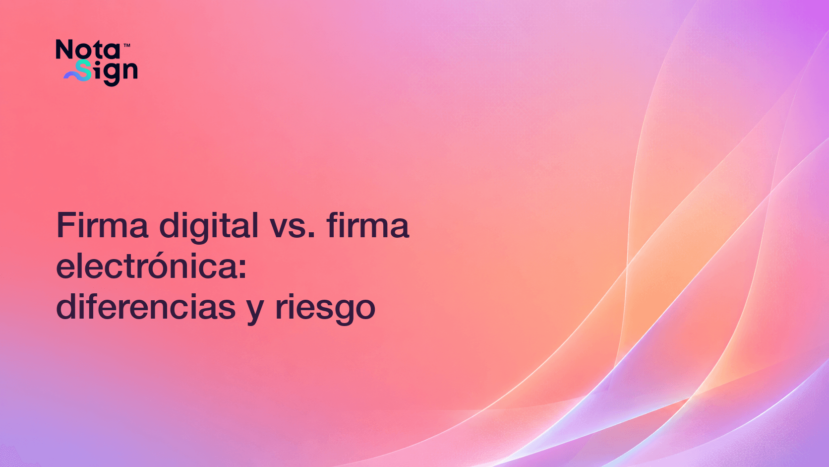 Firma digital vs. firma electrónica: diferencias y riesgo