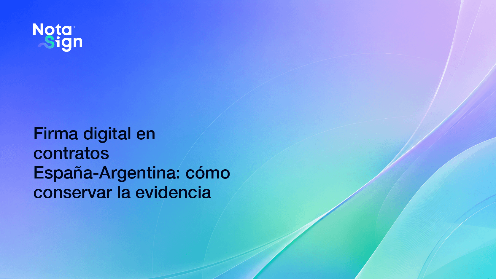 Firma digital en contratos España-Argentina: cómo conservar la evidencia