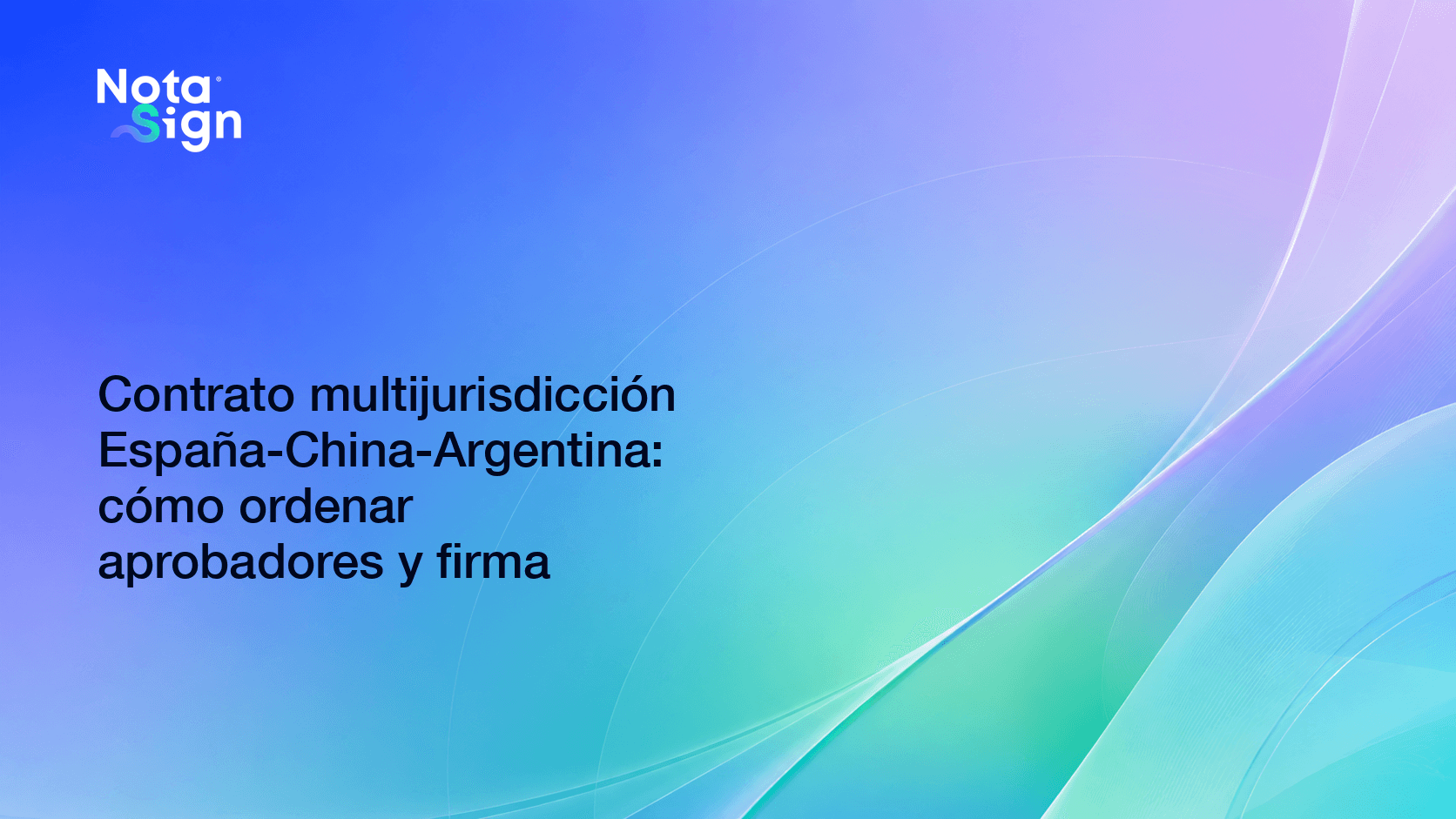 Contrato multijurisdicción España-China-Argentina: cómo ordenar aprobadores y firma