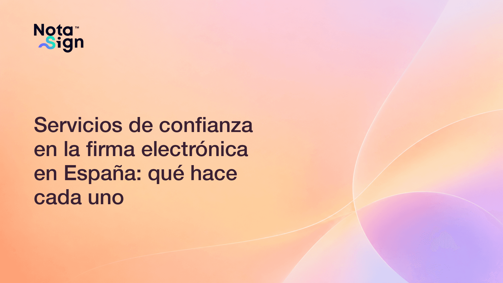 Servicios de confianza en la firma electrónica en España: qué hace cada uno