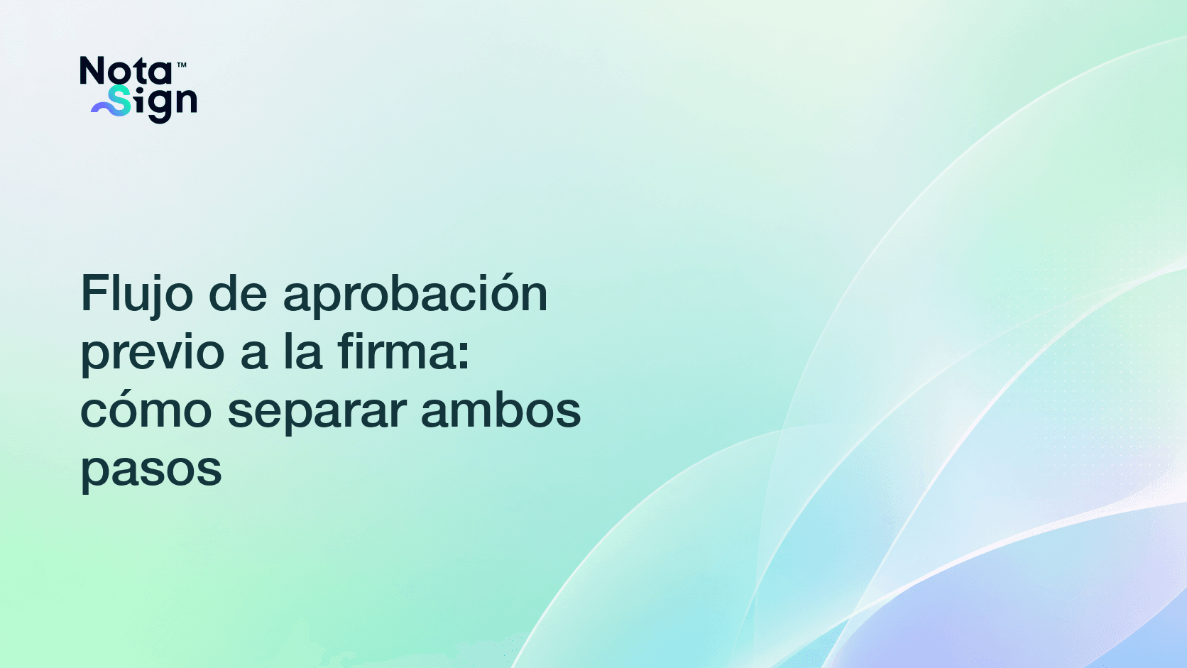 Flujo de aprobación previo a la firma: cómo separar ambos pasos