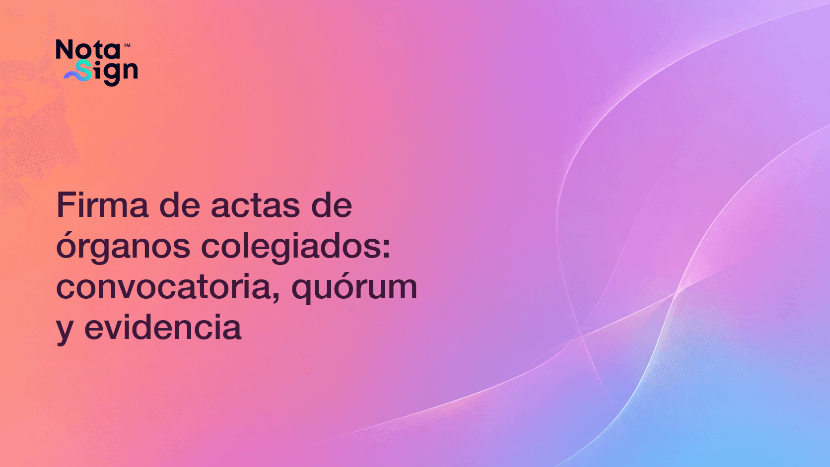 Firma de actas de órganos colegiados: convocatoria, quórum y evidencia