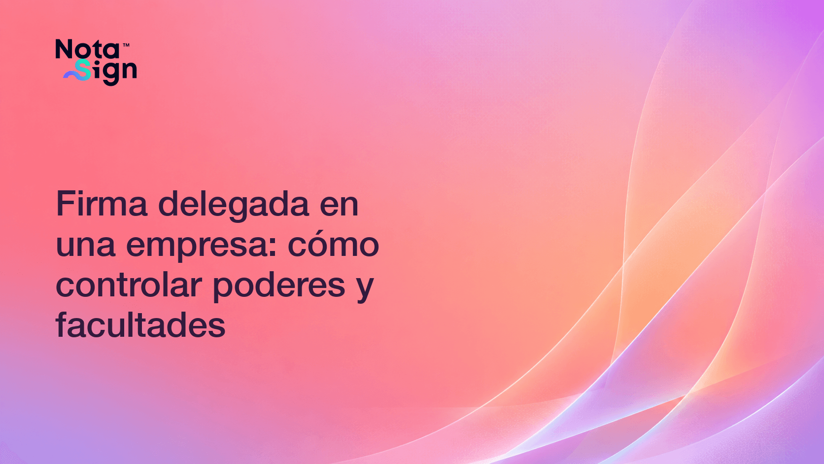 Firma delegada en una empresa: cómo controlar poderes y facultades