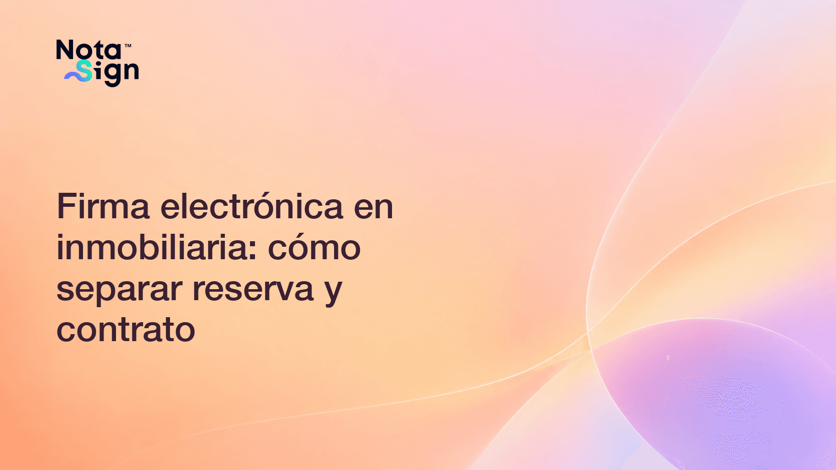 Firma electrónica en inmobiliaria: cómo separar reserva y contrato