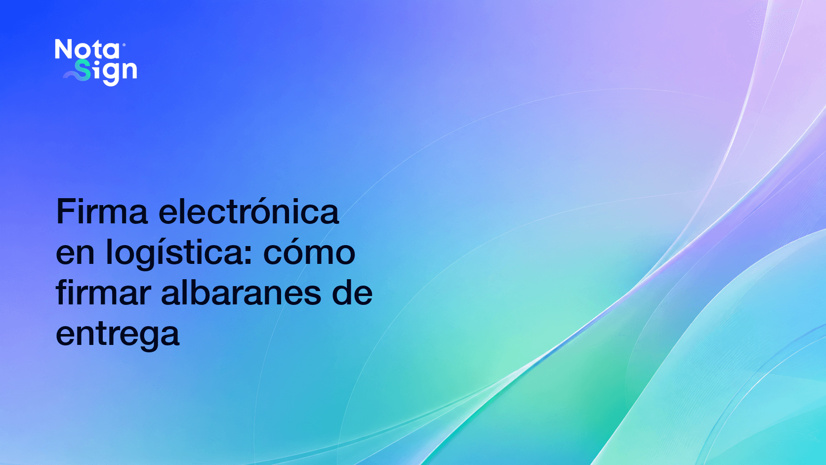 Firma electrónica en logística: cómo firmar albaranes de entrega