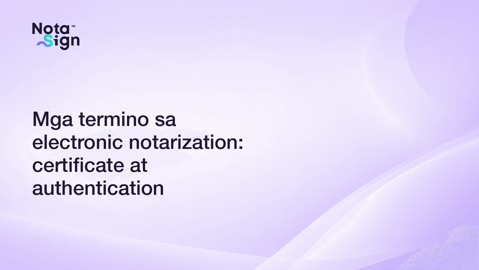 Mga termino sa electronic notarization: certificate at authentication