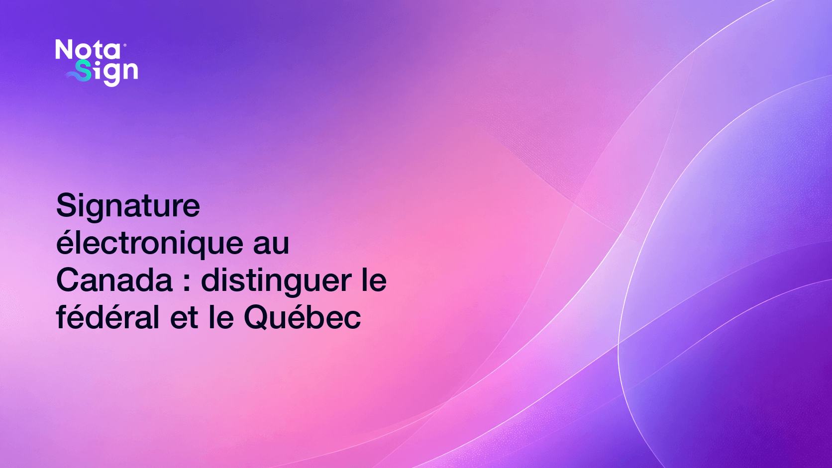 Signature électronique au Canada : distinguer le fédéral et le Québec