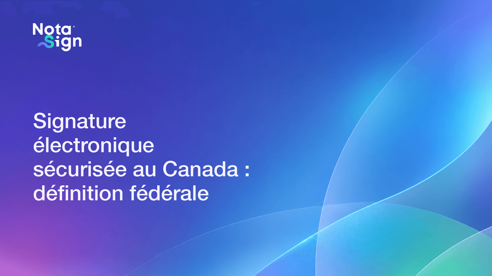 Signature électronique sécurisée au Canada : définition fédérale