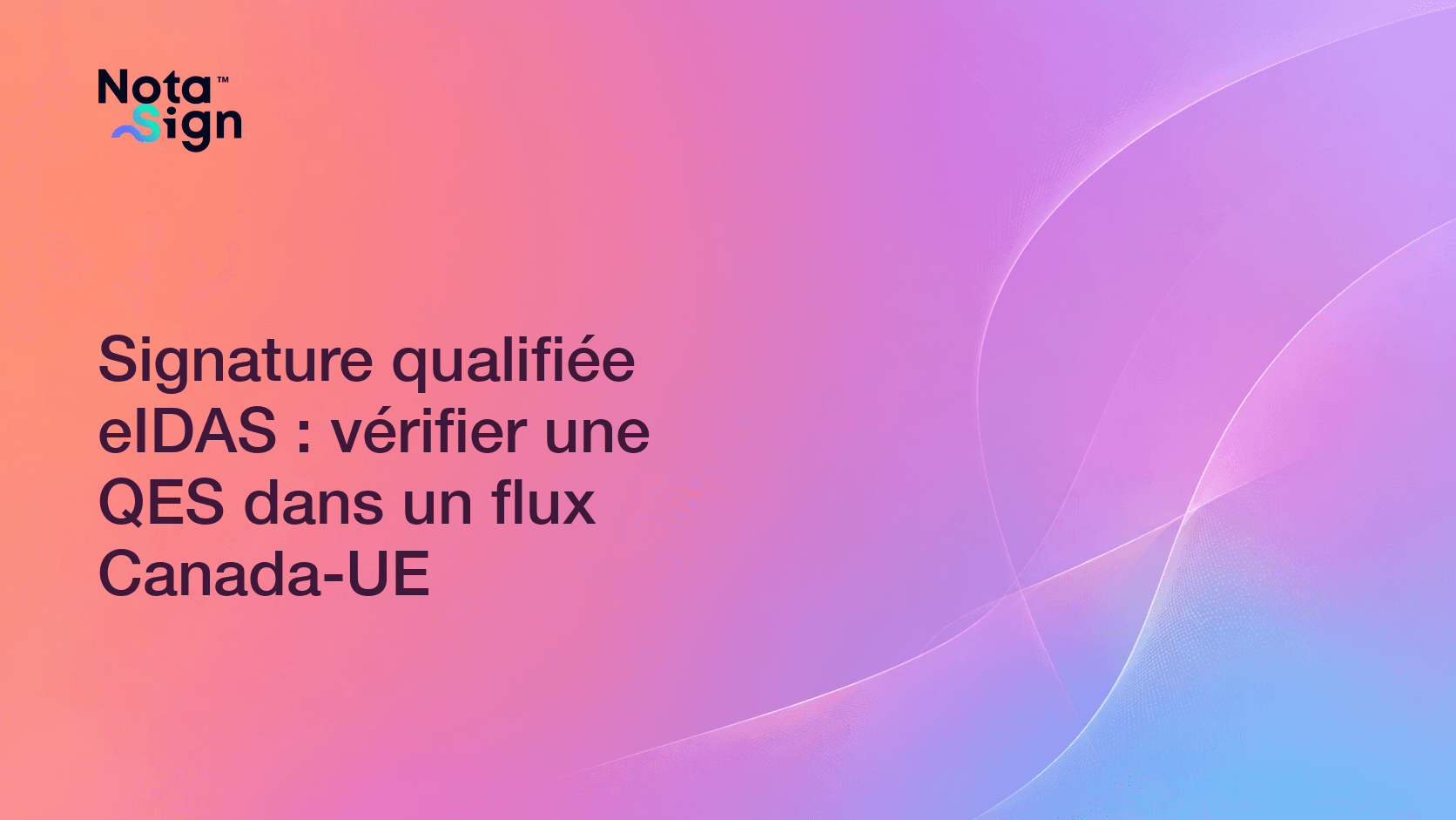 Signature qualifiée eIDAS : vérifier une QES dans un flux Canada-UE