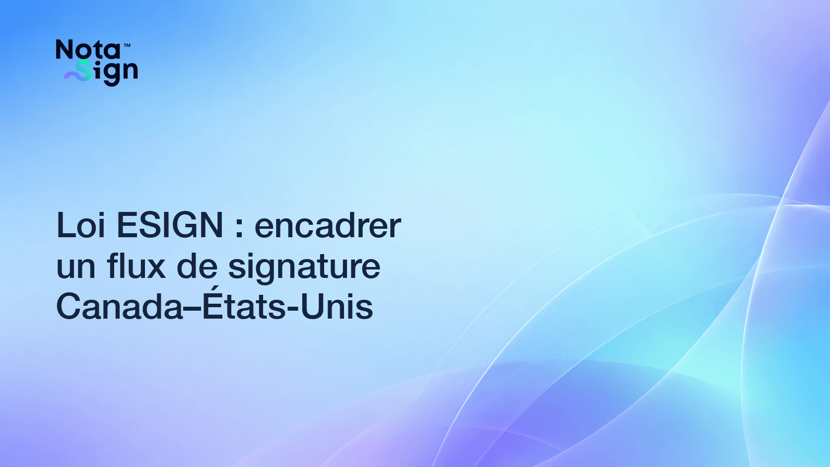 Loi ESIGN : encadrer un flux de signature Canada–États-Unis