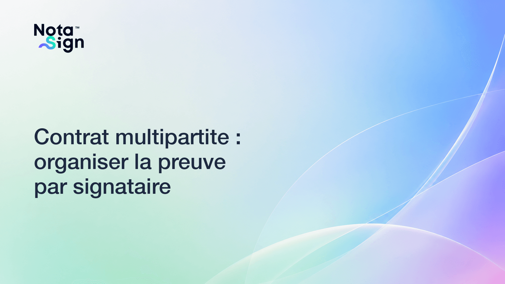 Contrat multipartite : organiser la preuve par signataire