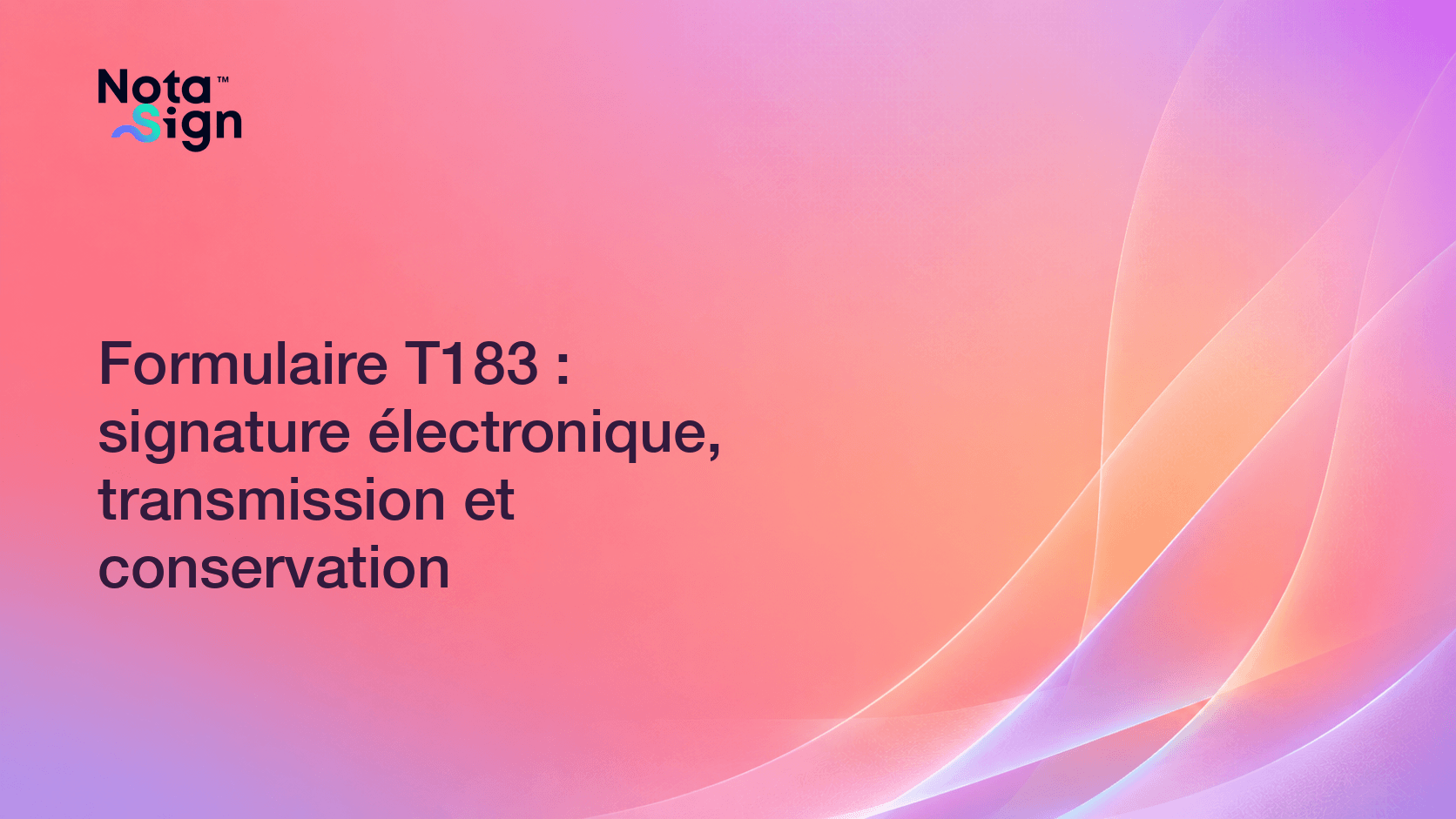 Formulaire T183 : signature électronique, transmission et conservation