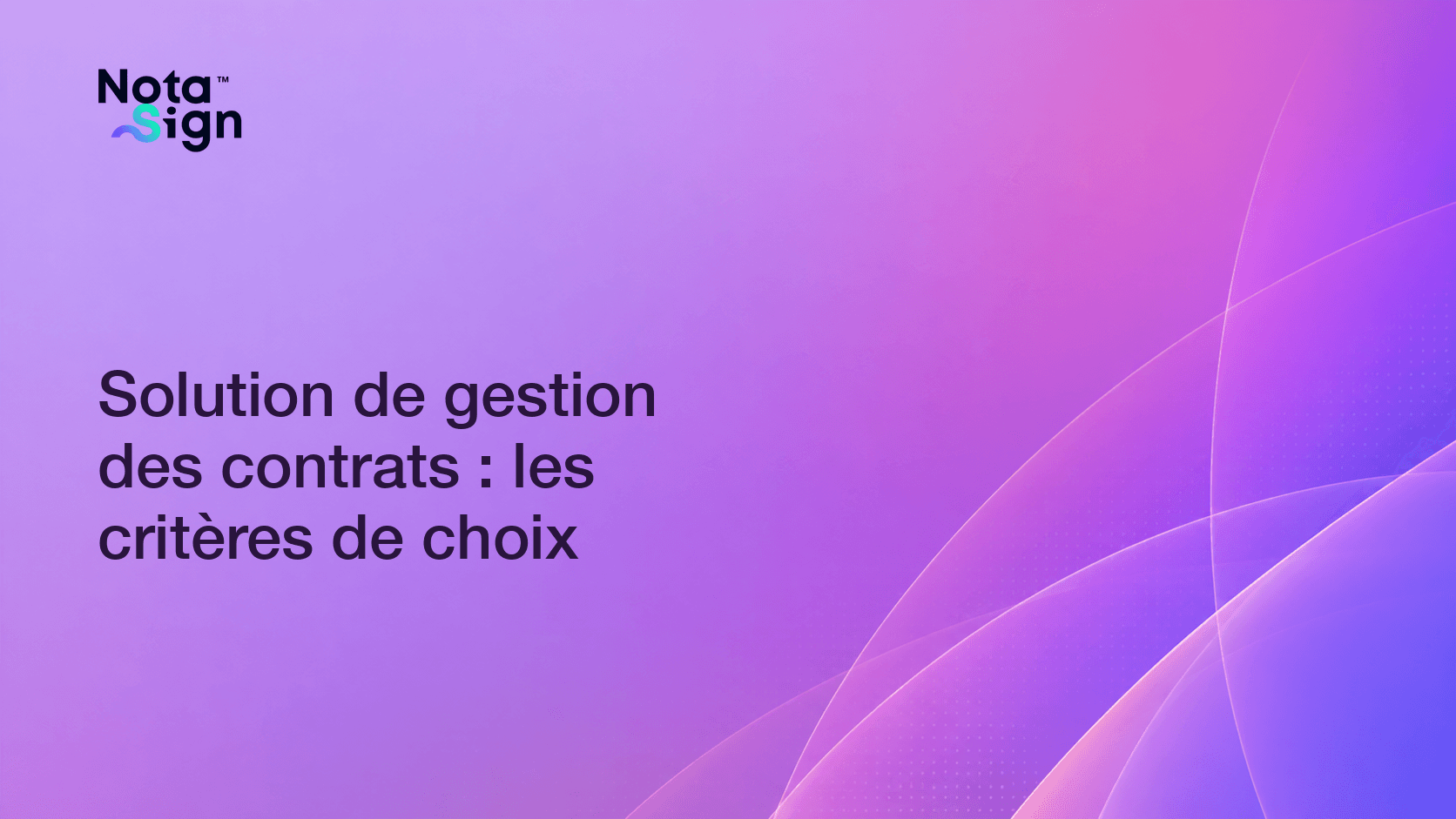 Solution de gestion des contrats : les critères de choix