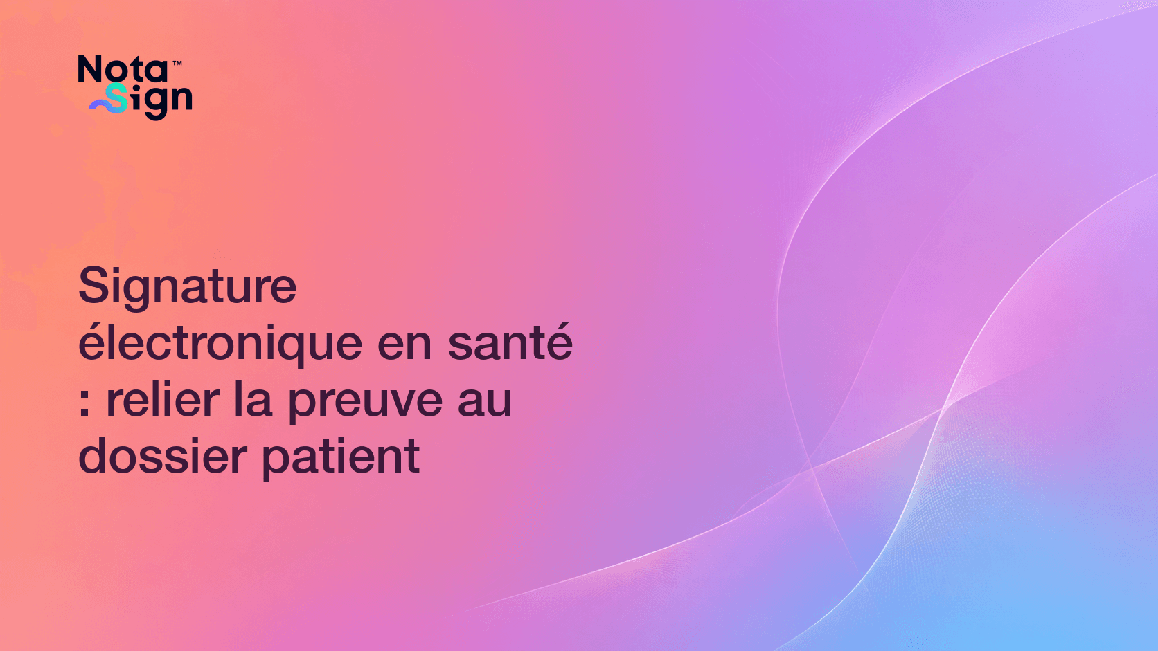 Signature électronique en santé : relier la preuve au dossier patient