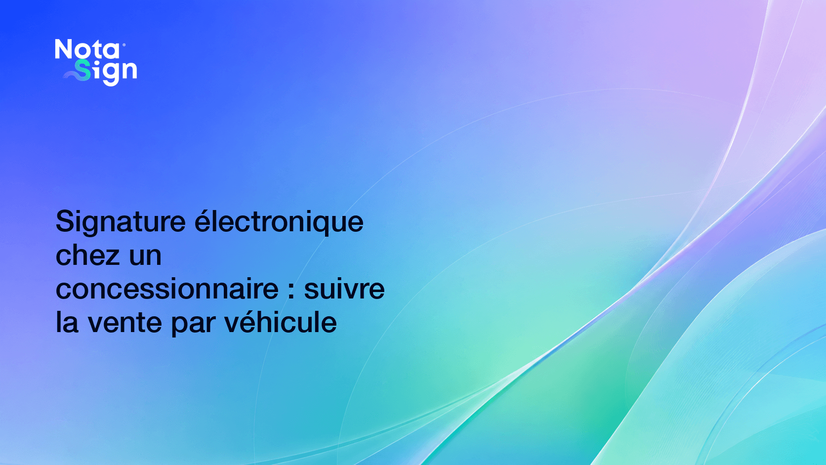 Signature électronique chez un concessionnaire : suivre la vente par véhicule