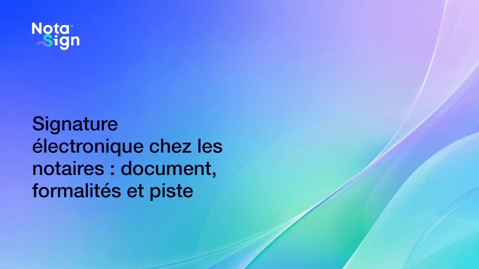 Signature électronique chez les notaires : document, formalités et piste