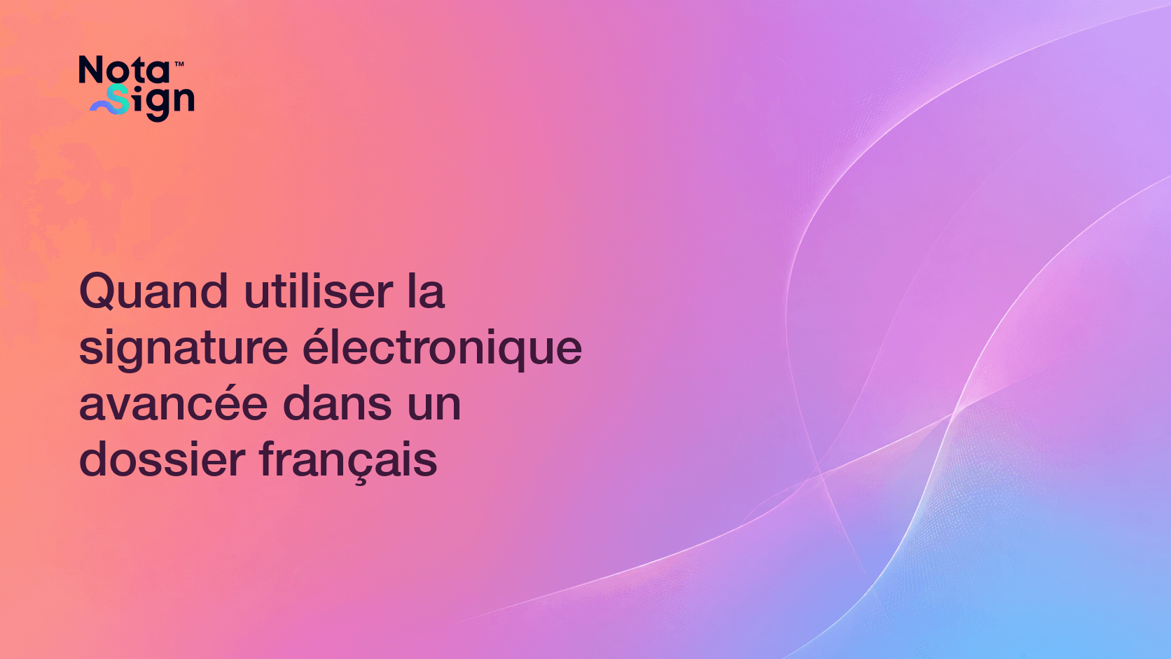 Quand utiliser la signature électronique avancée dans un dossier français