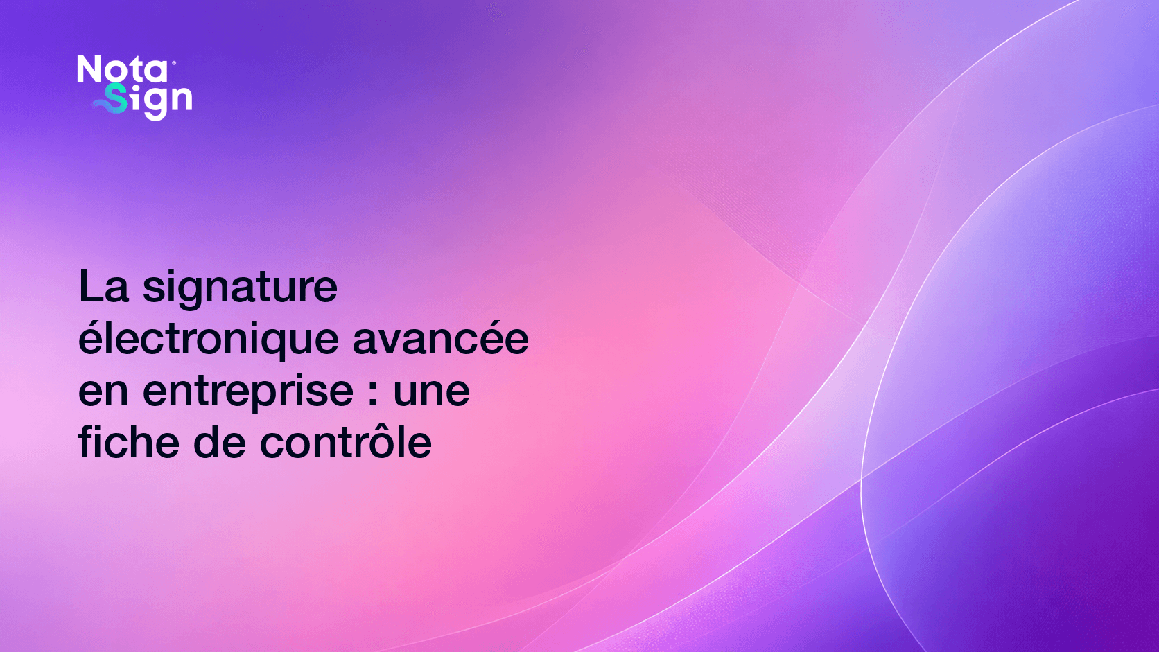 La signature électronique avancée en entreprise : une fiche de contrôle