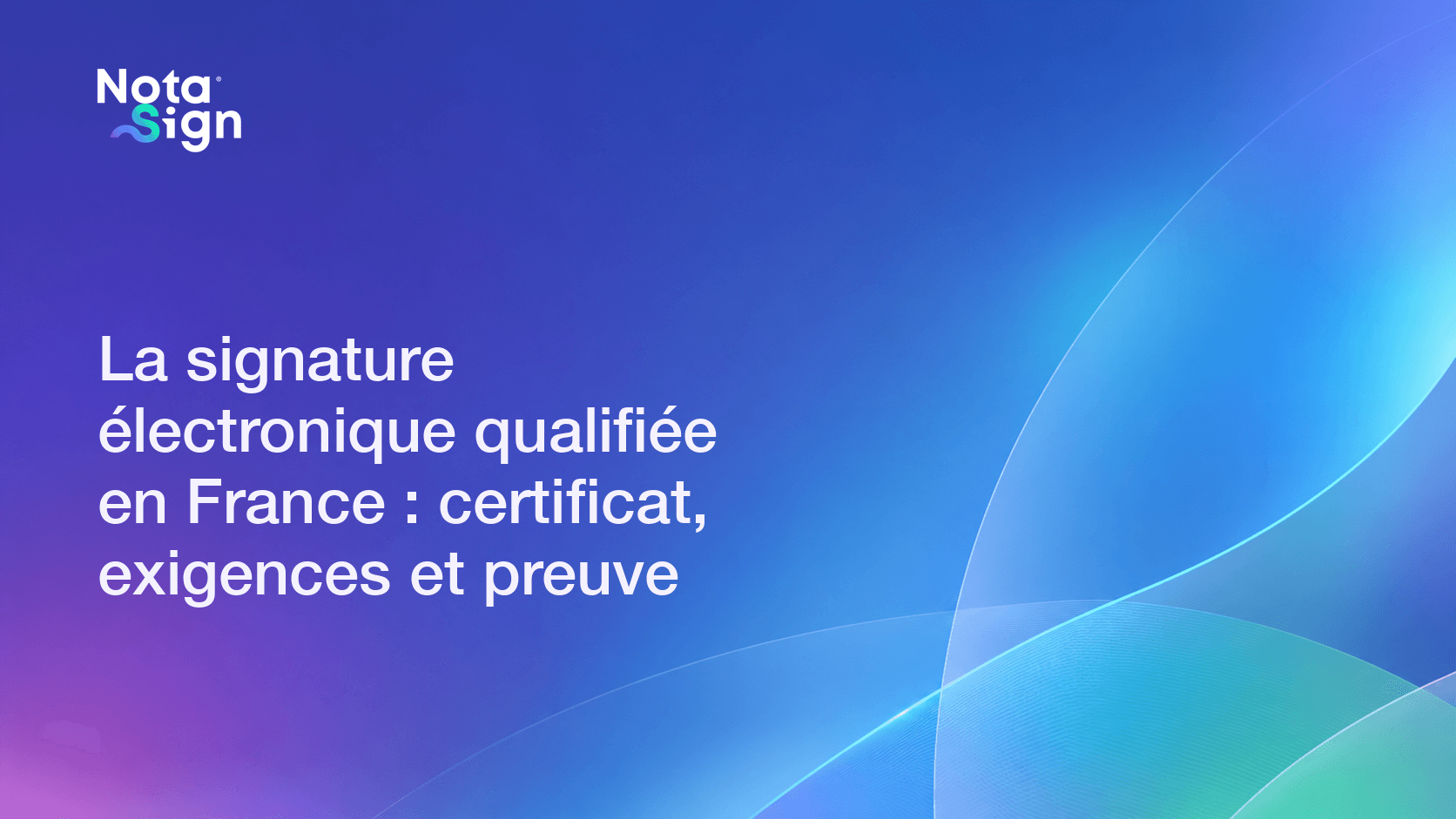 La signature électronique qualifiée en France : certificat, exigences et preuve