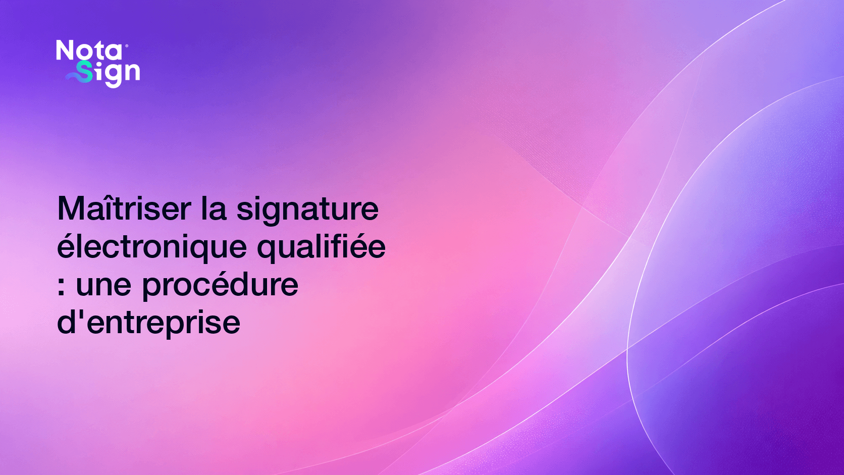 Maîtriser la signature électronique qualifiée : une procédure d'entreprise