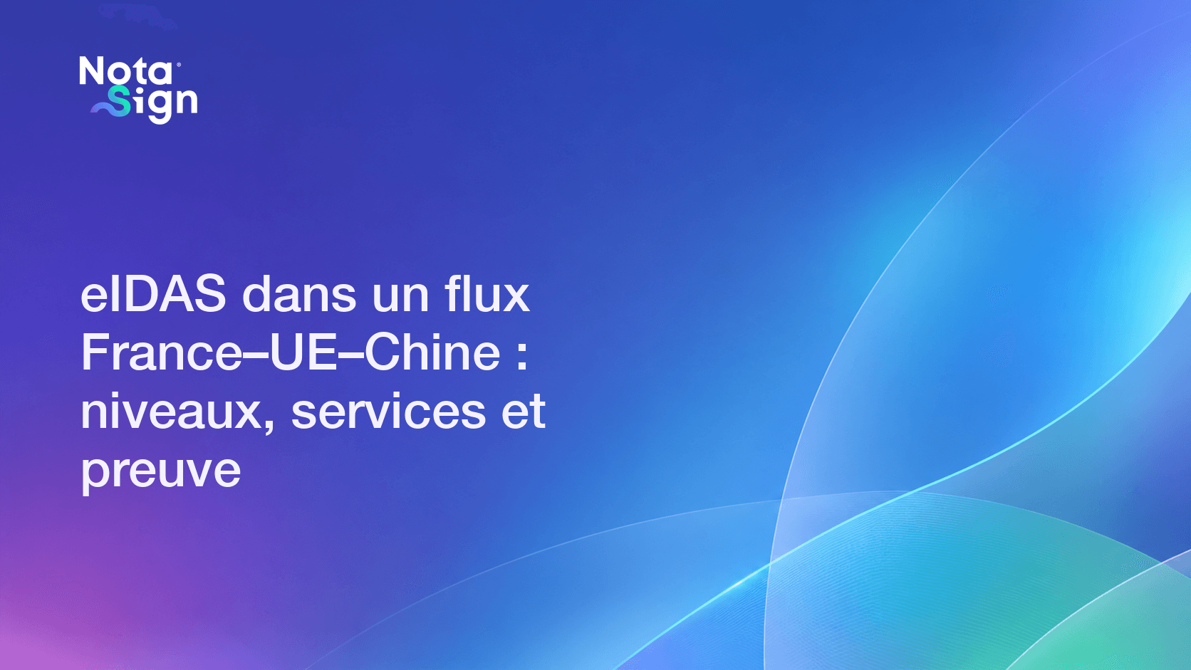 eIDAS dans un flux France–UE–Chine : niveaux, services et preuve
