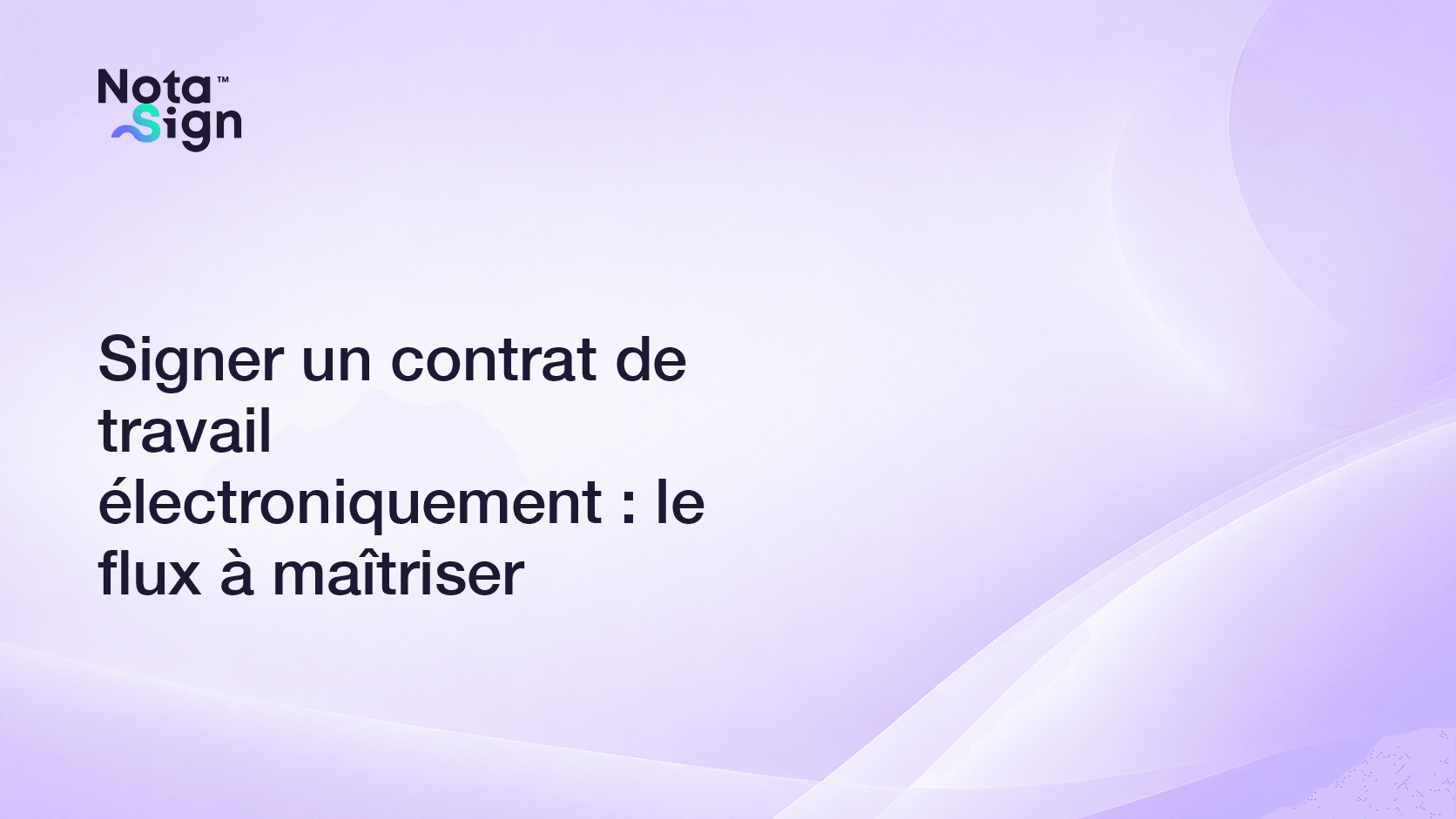 Signer un contrat de travail électroniquement : le flux à maîtriser