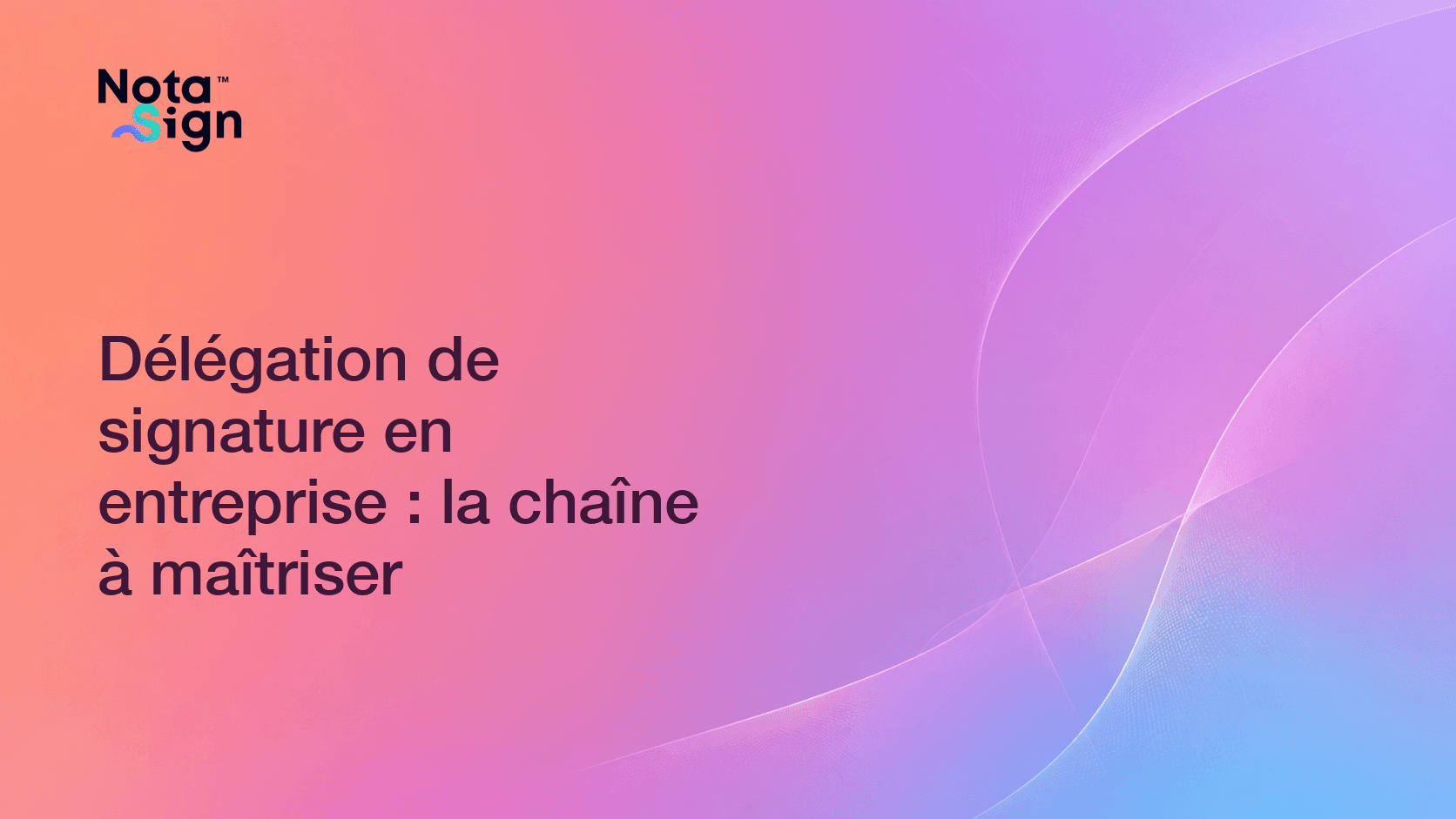 Délégation de signature en entreprise : la chaîne à maîtriser