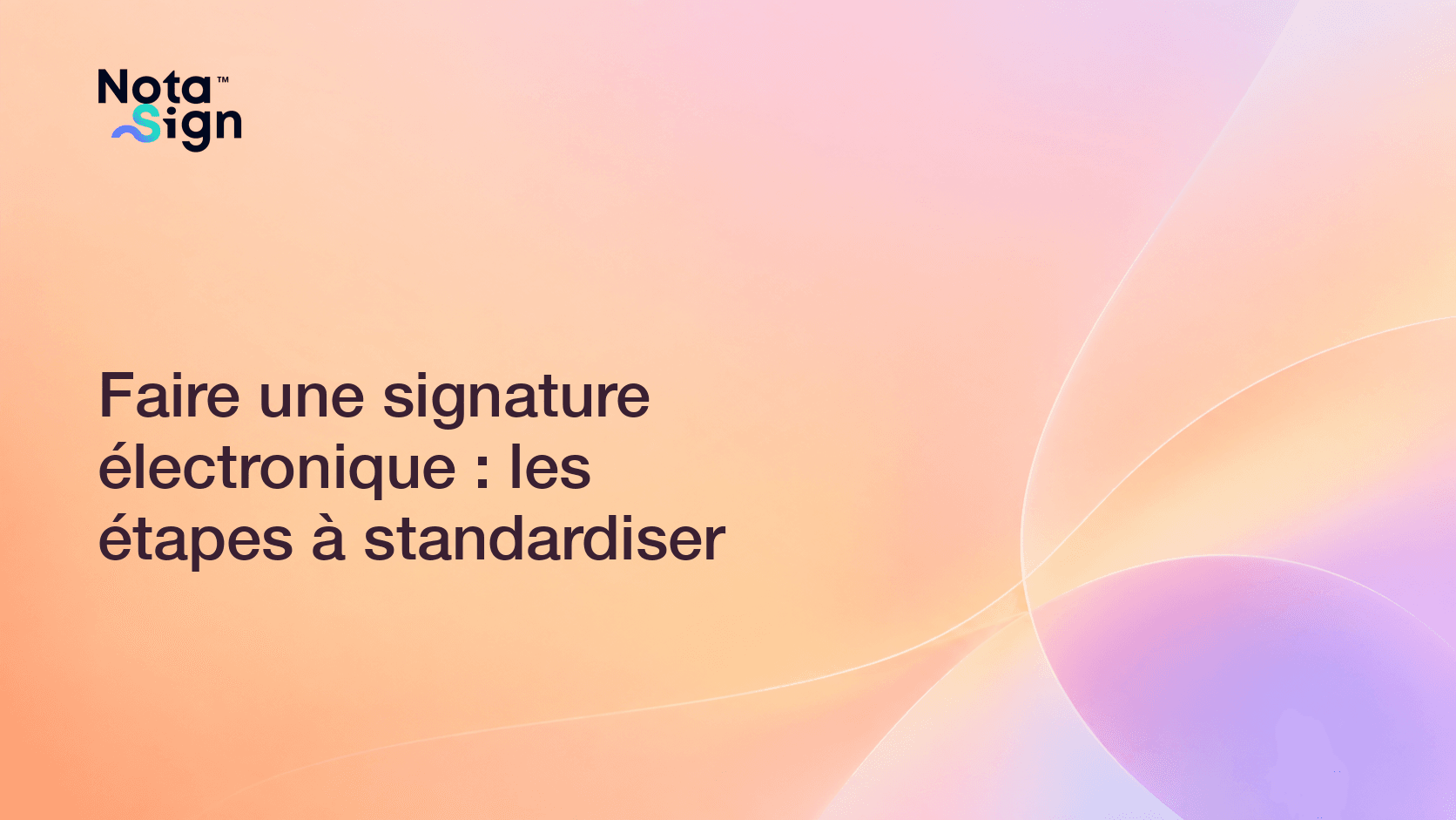 Faire une signature électronique : les étapes à standardiser