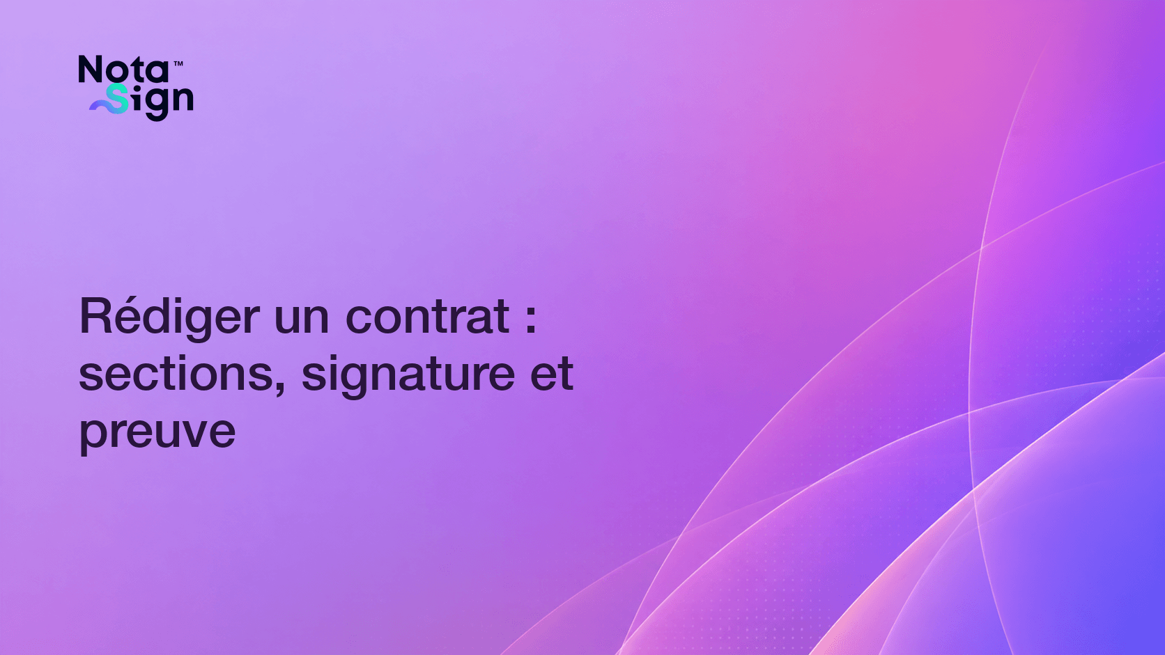 Rédiger un contrat : sections, signature et preuve