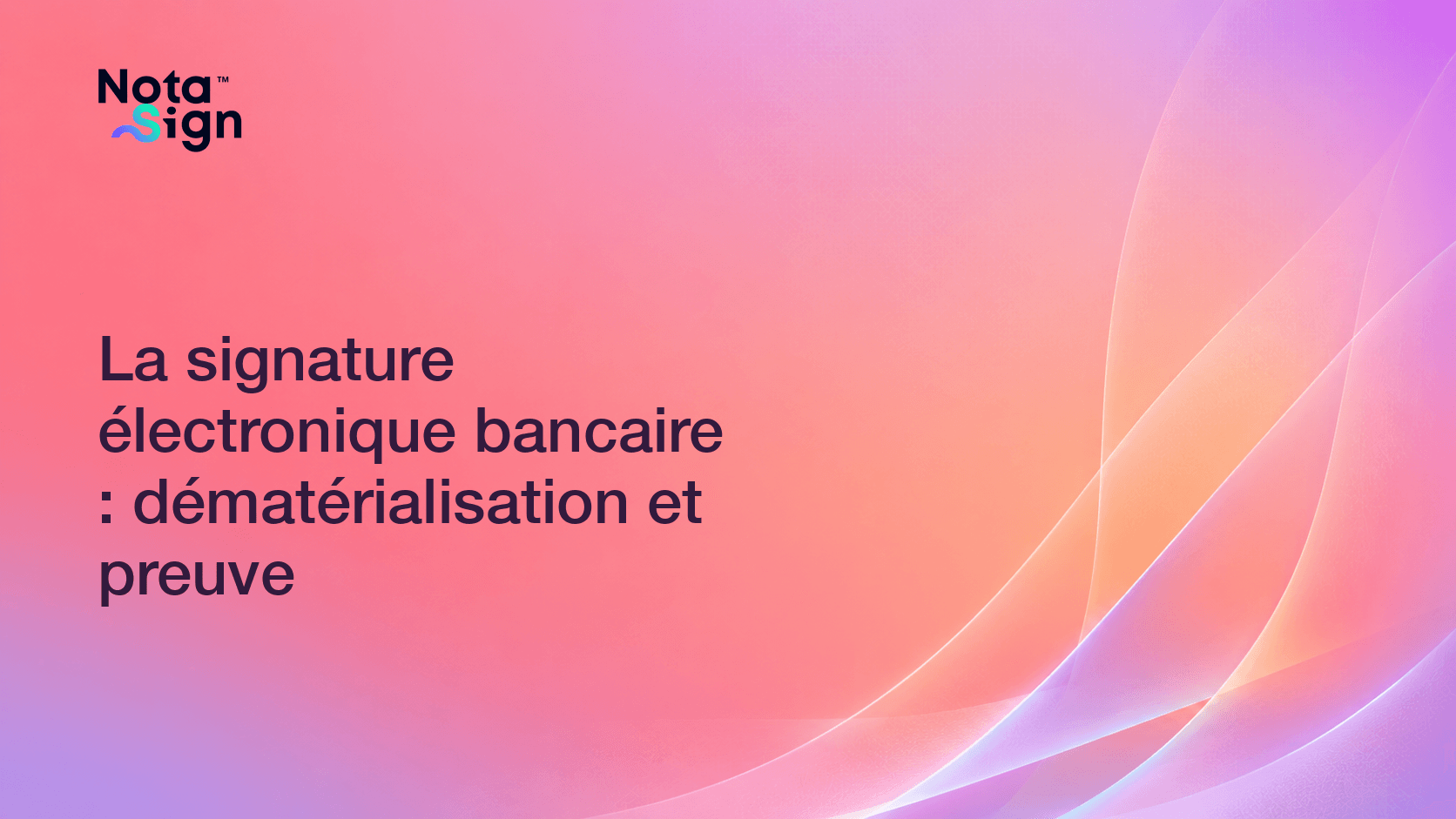 La signature électronique bancaire : dématérialisation et preuve