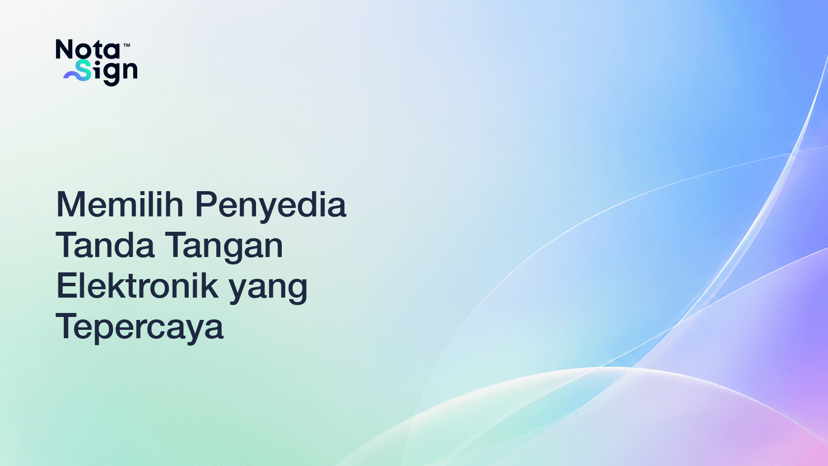 Memilih Penyedia Tanda Tangan Elektronik yang Tepercaya