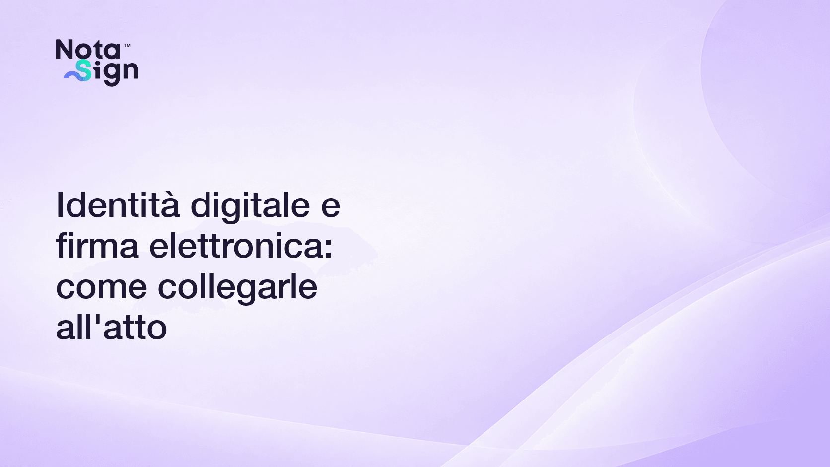 Identità digitale e firma elettronica: come collegarle all'atto
