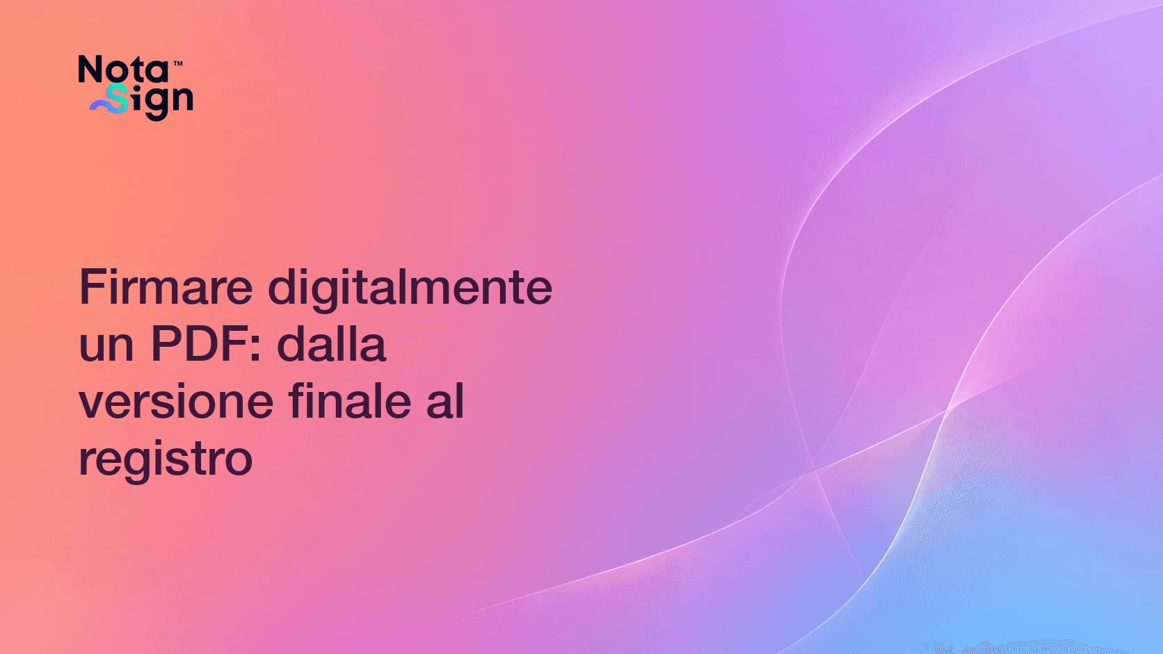 Firmare digitalmente un PDF: dalla versione finale al registro