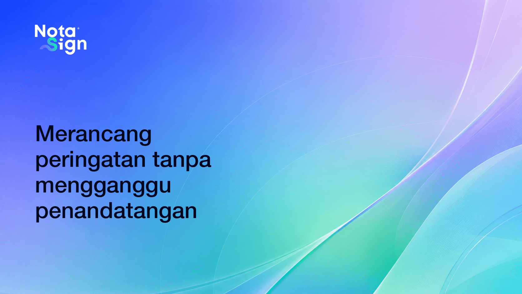 Merancang peringatan tanpa mengganggu penandatangan