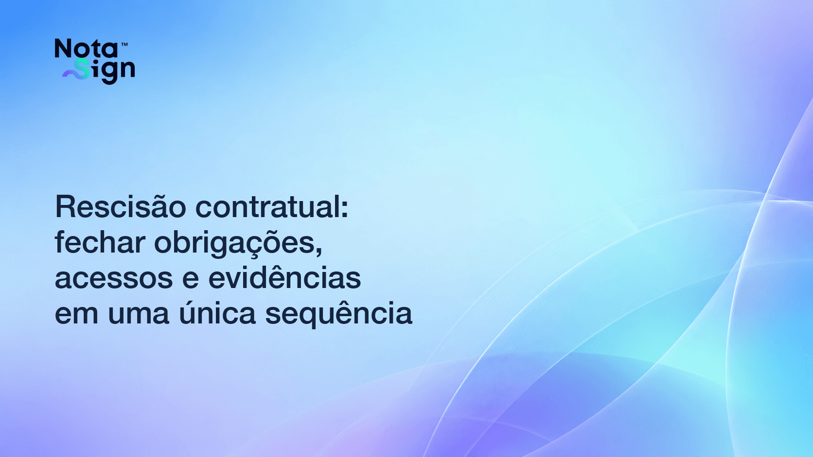 Rescisão contratual: fechar obrigações, acessos e evidências em uma única sequência