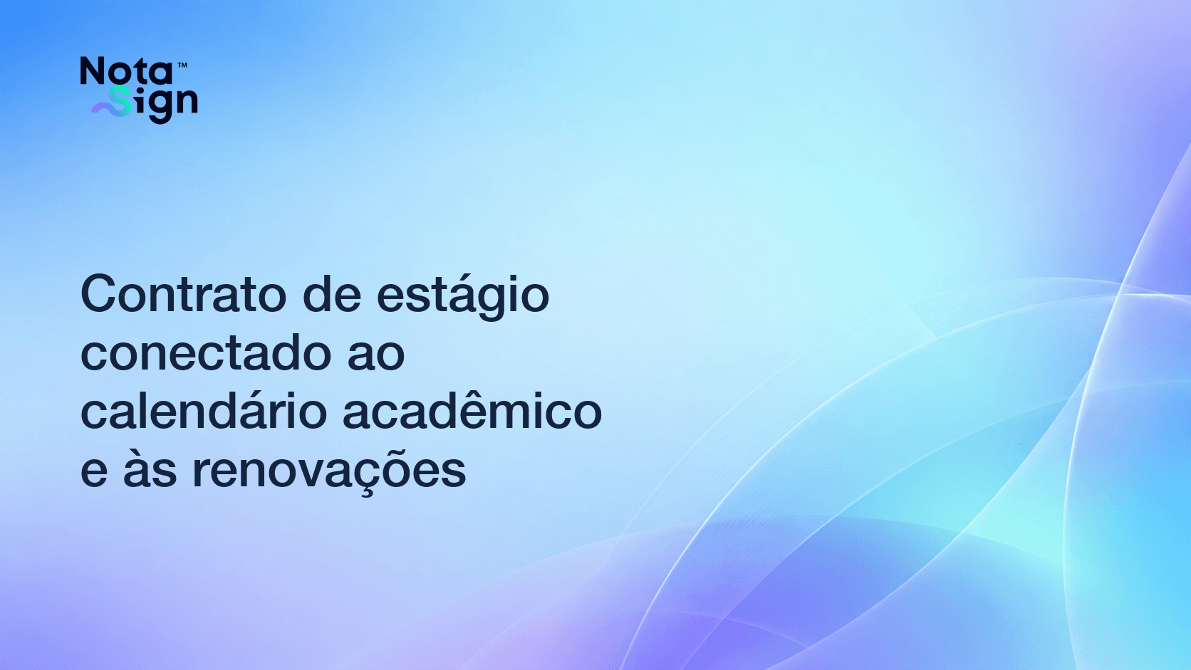 Contrato de estágio conectado ao calendário acadêmico e às renovações