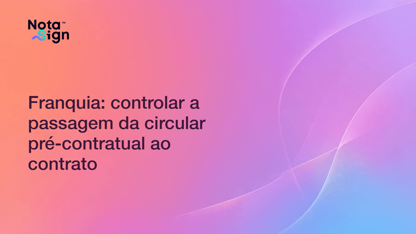 Franquia: controlar a passagem da circular pré-contratual ao contrato