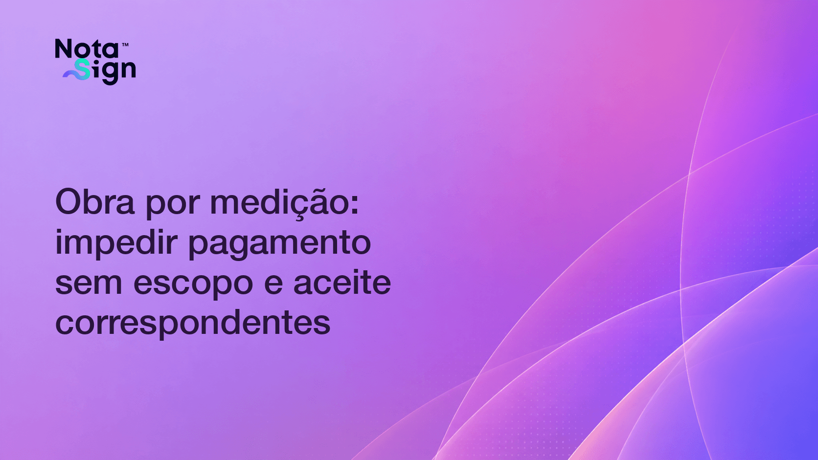 Obra por medição: impedir pagamento sem escopo e aceite correspondentes