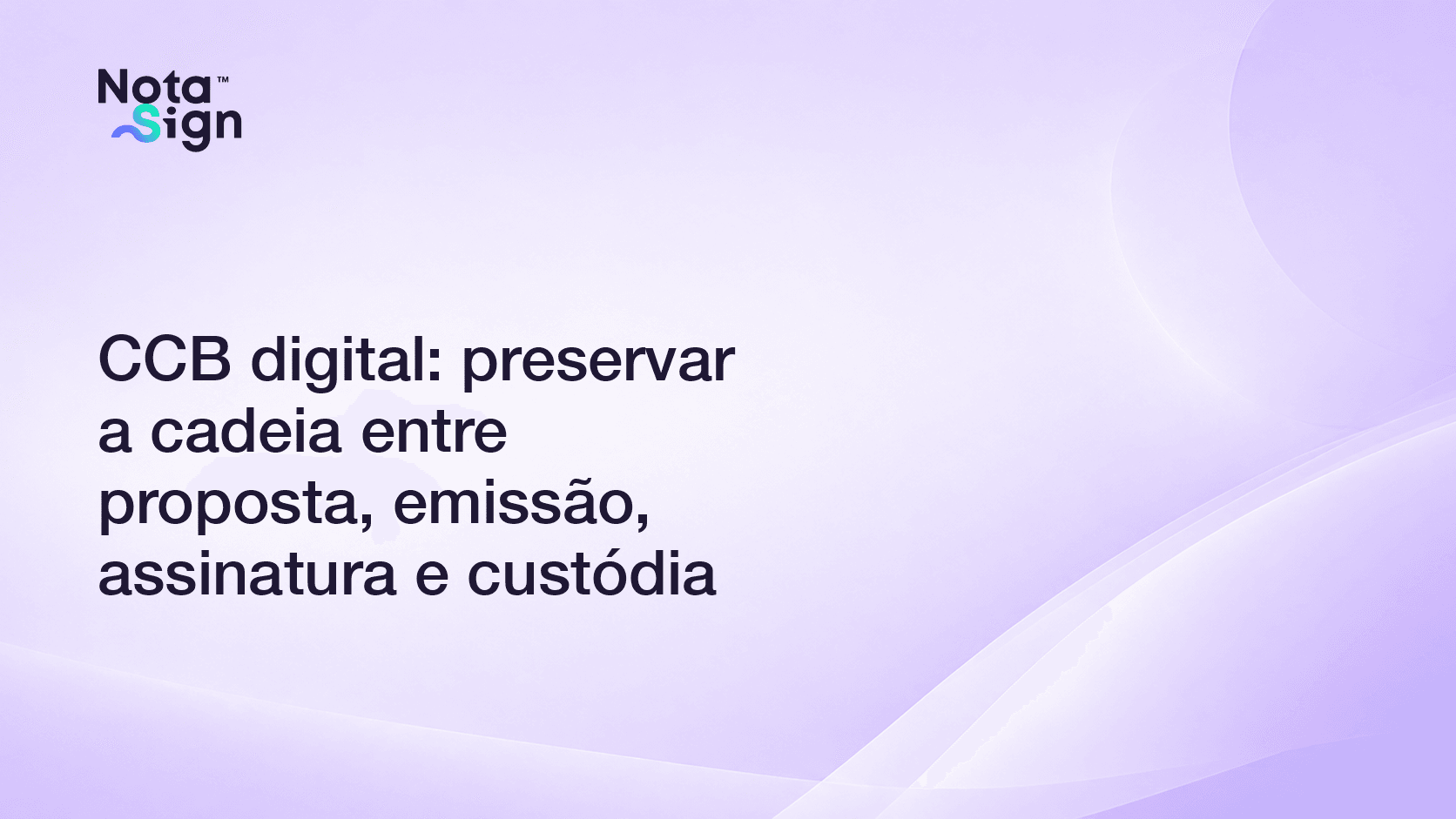 CCB digital: preservar a cadeia entre proposta, emissão, assinatura e custódia