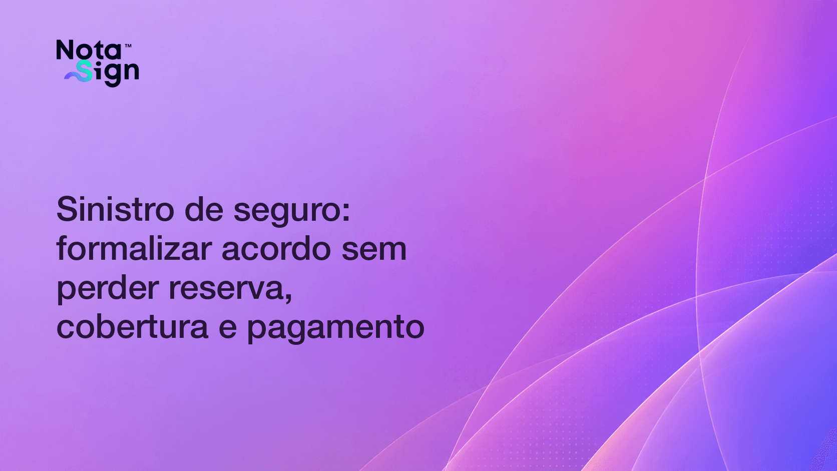 Sinistro de seguro: formalizar acordo sem perder reserva, cobertura e pagamento
