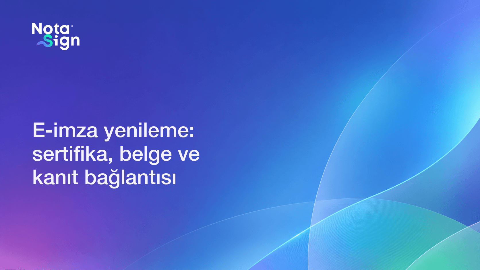 E-imza yenileme: sertifika, belge ve kanıt bağlantısı