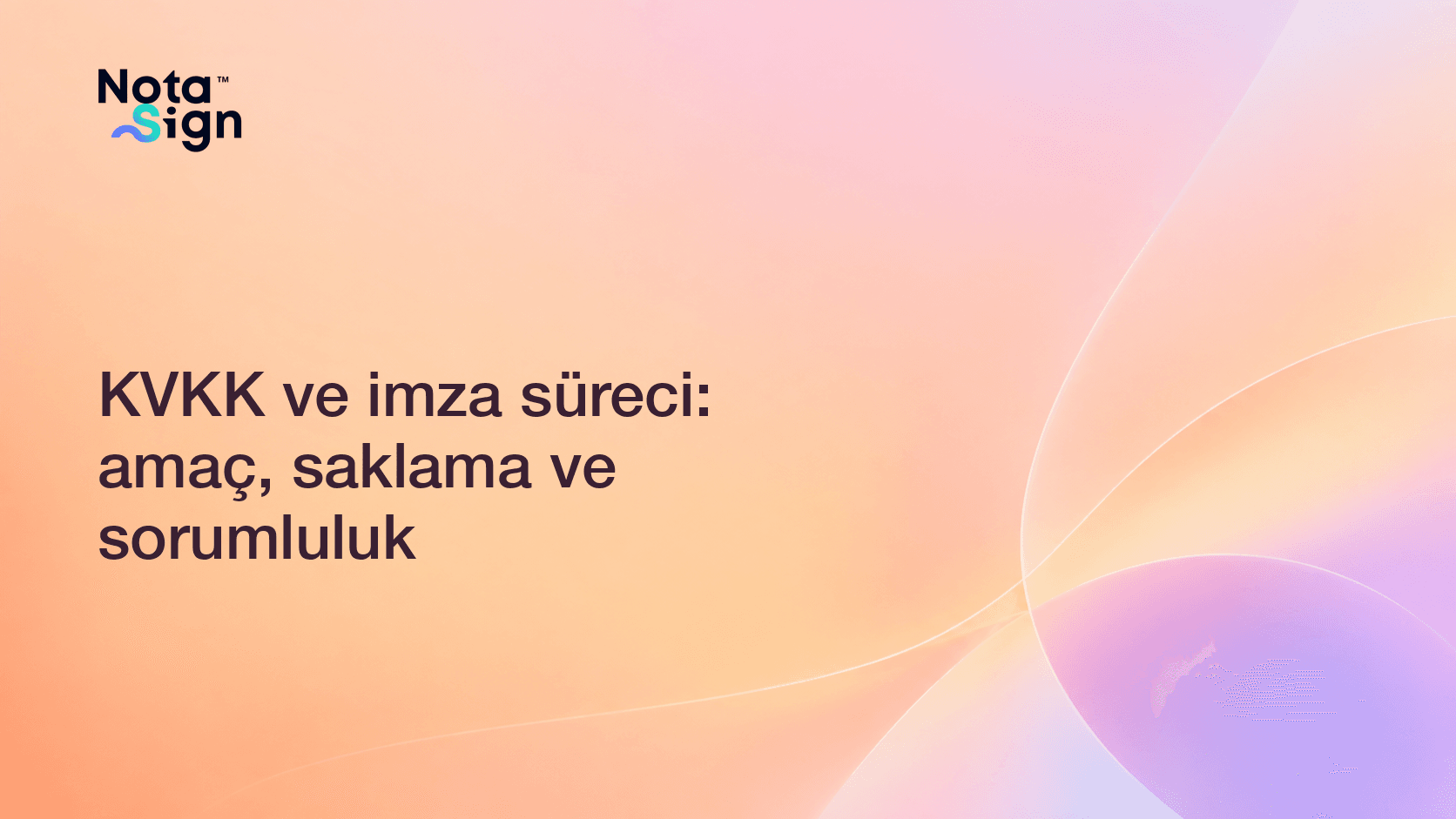 KVKK ve imza süreci: amaç, saklama ve sorumluluk