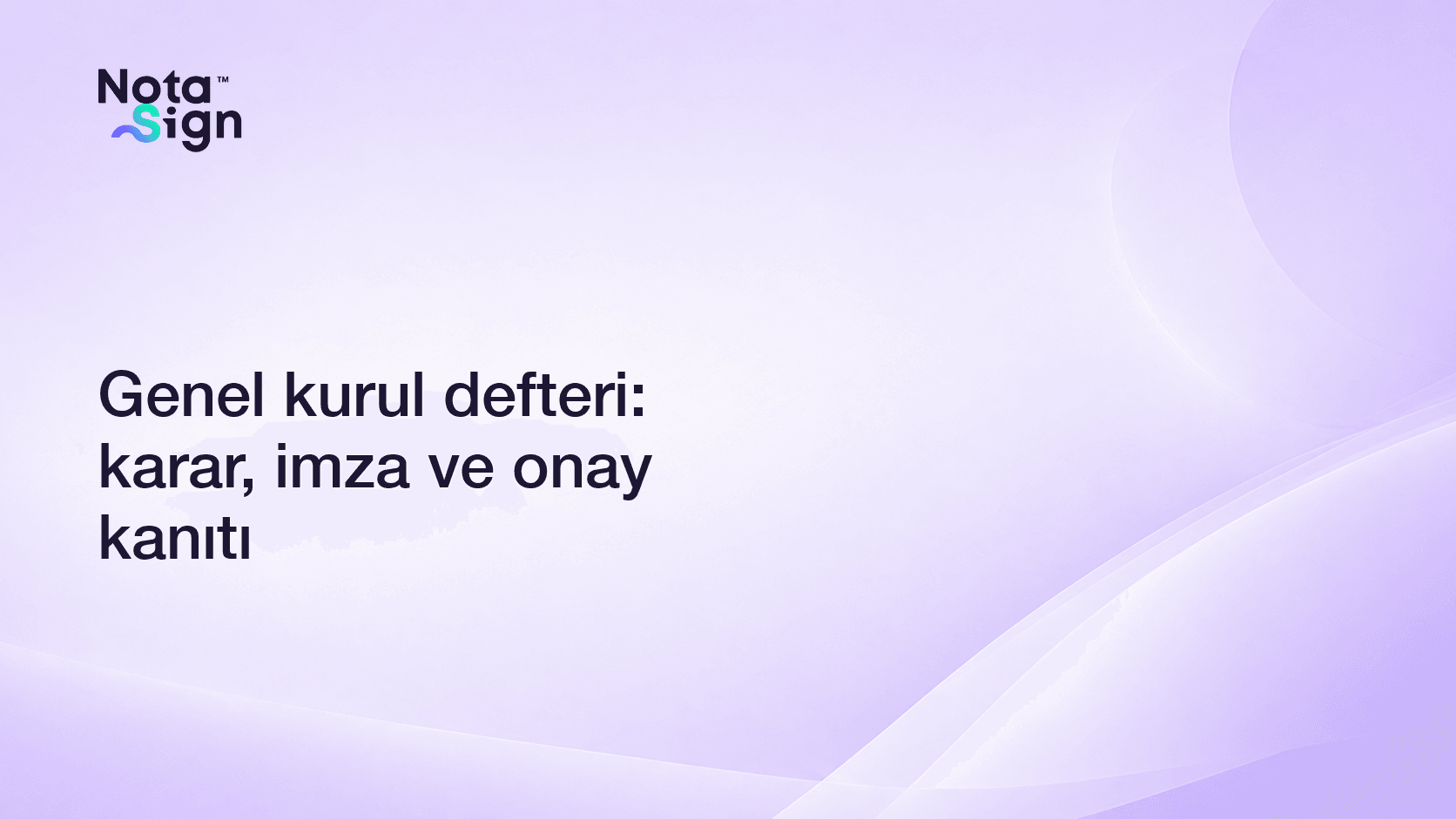 Genel kurul defteri: karar, imza ve onay kanıtı