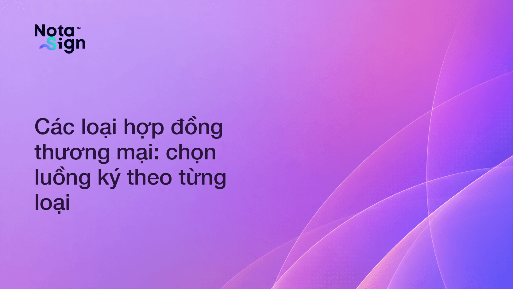 Các loại hợp đồng thương mại: chọn luồng ký theo từng loại