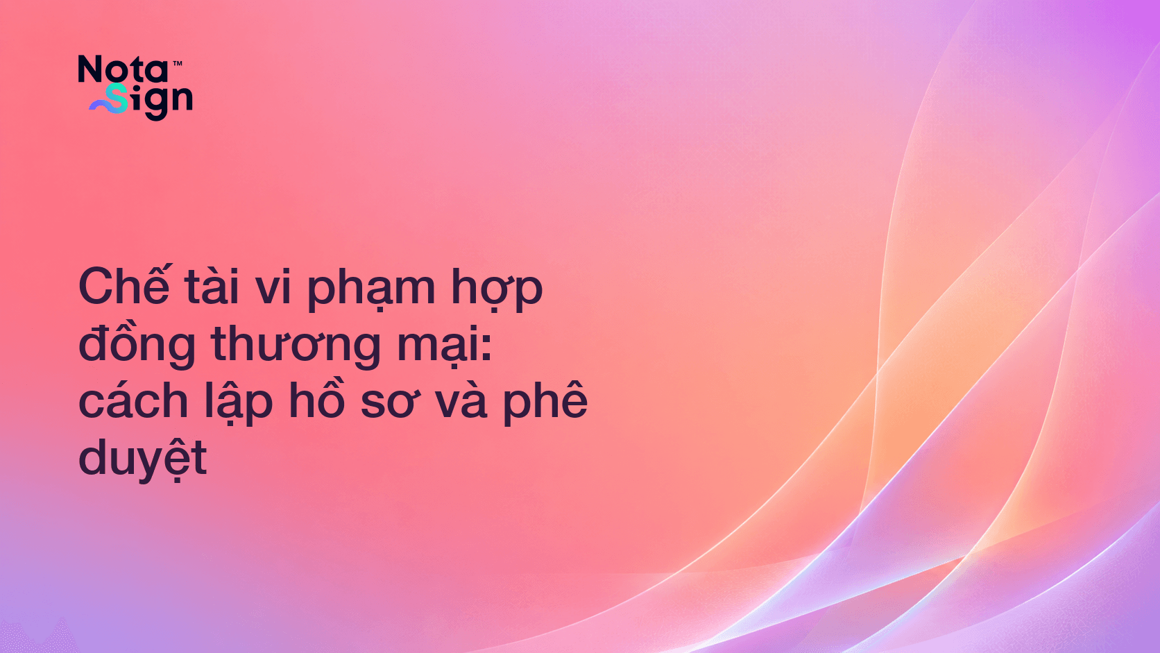 Chế tài vi phạm hợp đồng thương mại: cách lập hồ sơ và phê duyệt