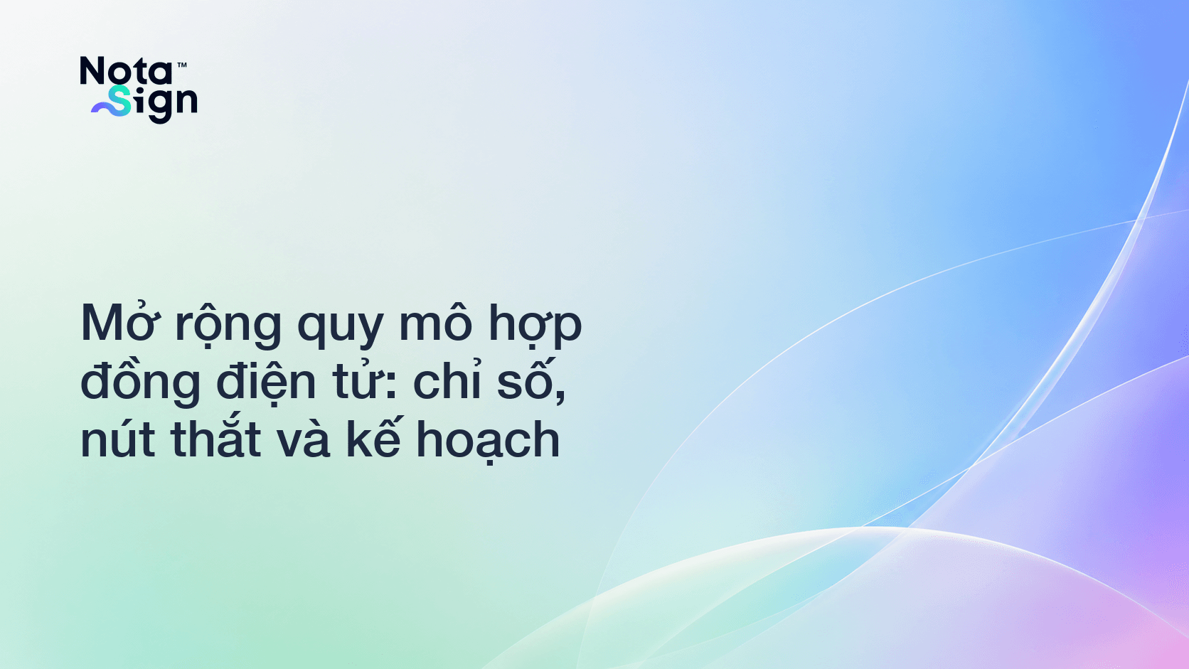 Mở rộng quy mô hợp đồng điện tử: chỉ số, nút thắt và kế hoạch